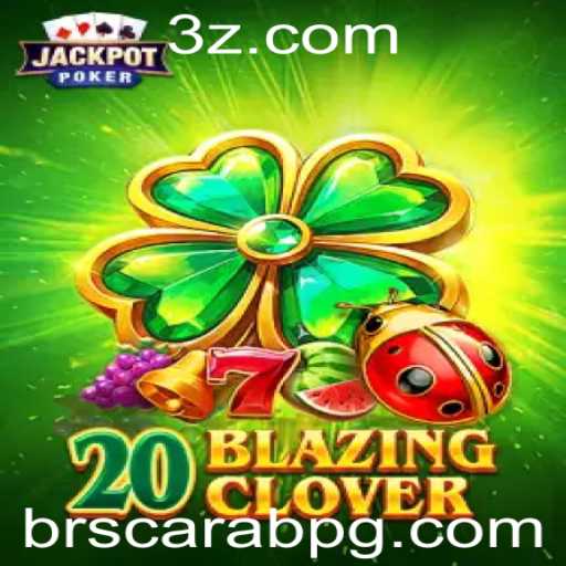 Descubra o Mundo Fascinante de 20BlazingClover: Regras e Estratégias